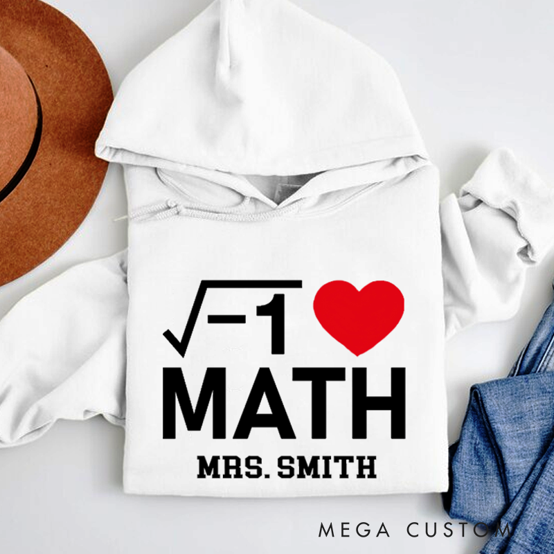 Personalized Teacher Hoodies I Love Math Creative Design with Square Root and Heart Symbol Gift for Math Teachers