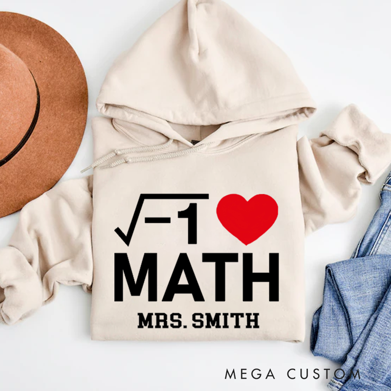 Personalized Teacher Hoodies I Love Math Creative Design with Square Root and Heart Symbol Gift for Math Teachers