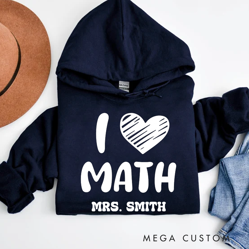 Personalized Teachers Hoodies I Love Math Simple Heart Hoodie Gift for Teachers