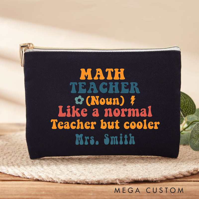 Personalized Makeup Bag Math Teacher Like a Normal Teacher but Cooler Creative Gift for Teachers