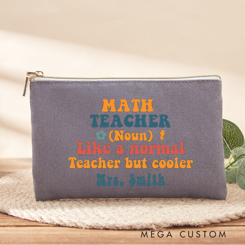 Personalized Makeup Bag Math Teacher Like a Normal Teacher but Cooler Creative Gift for Teachers