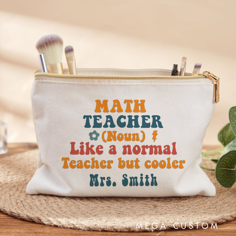 Personalized Makeup Bag Math Teacher Like a Normal Teacher but Cooler Creative Gift for Teachers