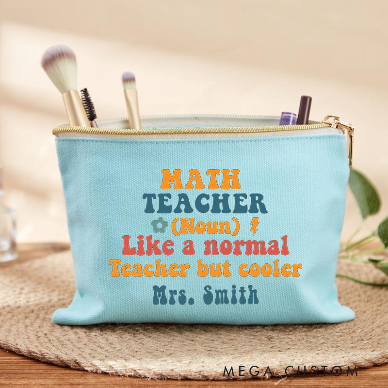 Personalized Makeup Bag Math Teacher Like a Normal Teacher but Cooler Creative Gift for Teachers
