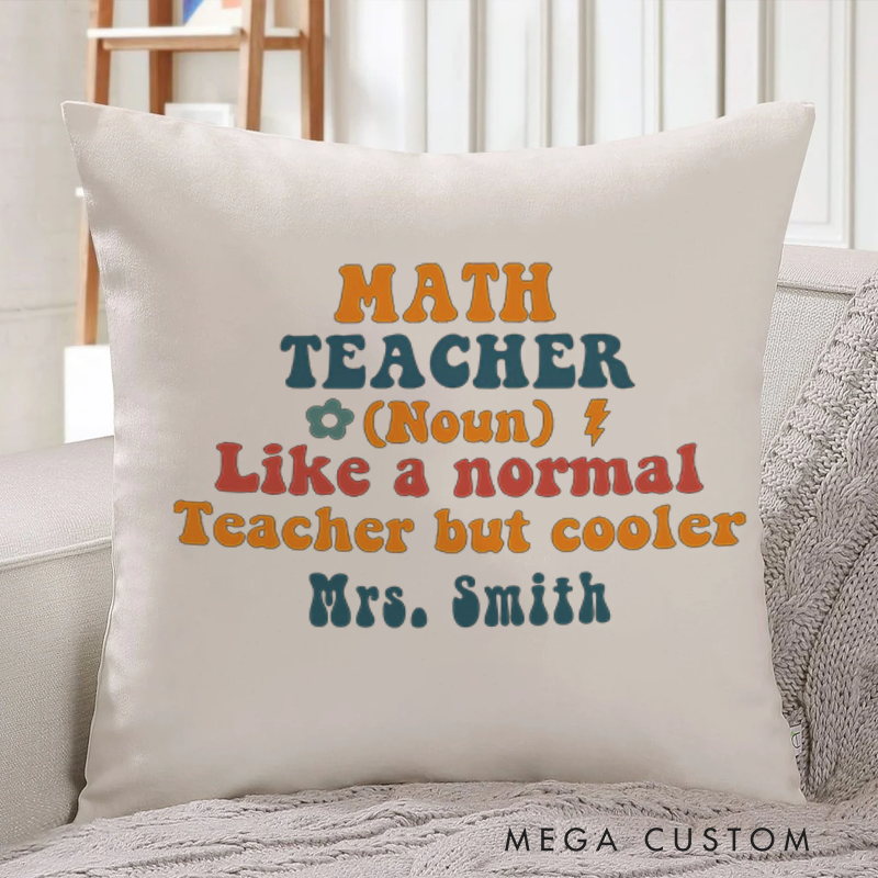 Personalized Teachers Throw Pillow Math Teacher Like a Normal Teacher but Cooler Creative Gift for Teachers
