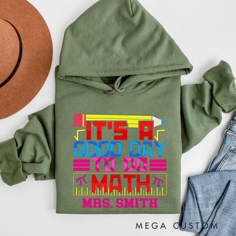 Personalized Teachers Hoodies It Is a Good Day to Do Math Creative Gift for Math Teachers