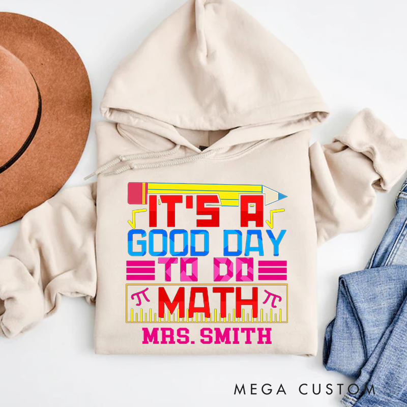 Personalized Teachers Hoodies It Is a Good Day to Do Math Creative Gift for Math Teachers