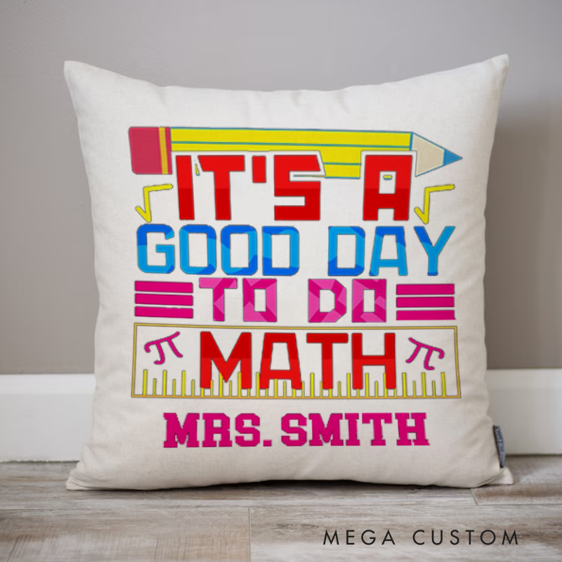 Personalized Teachers Throw Pillow It Is a Good Day to Do Math Creative Gift for Math Teachers