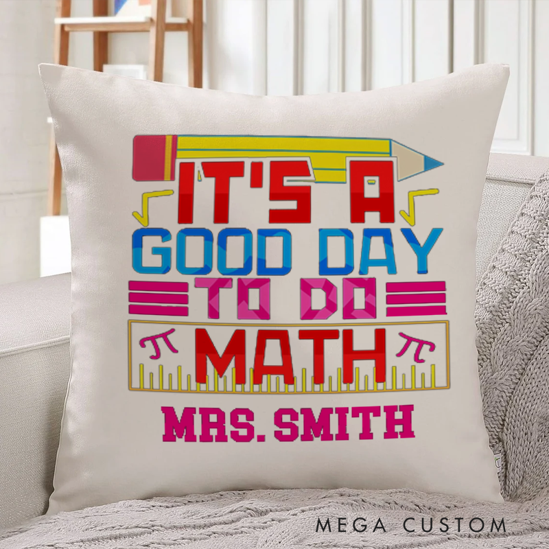 Personalized Teachers Throw Pillow It Is a Good Day to Do Math Creative Gift for Math Teachers