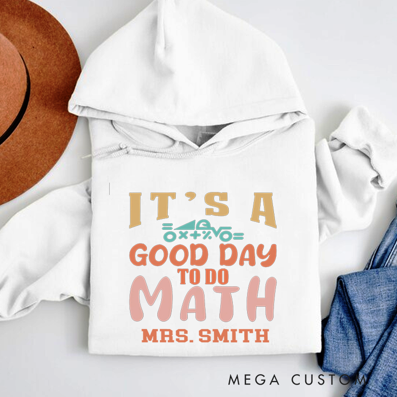 Personalized Teachers Hoodies It Is a Good Day to Do Math Fun Gift for Teachers