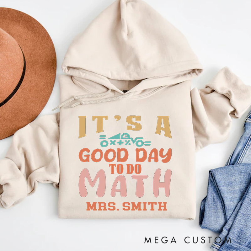 Personalized Teachers Hoodies It Is a Good Day to Do Math Fun Gift for Teachers