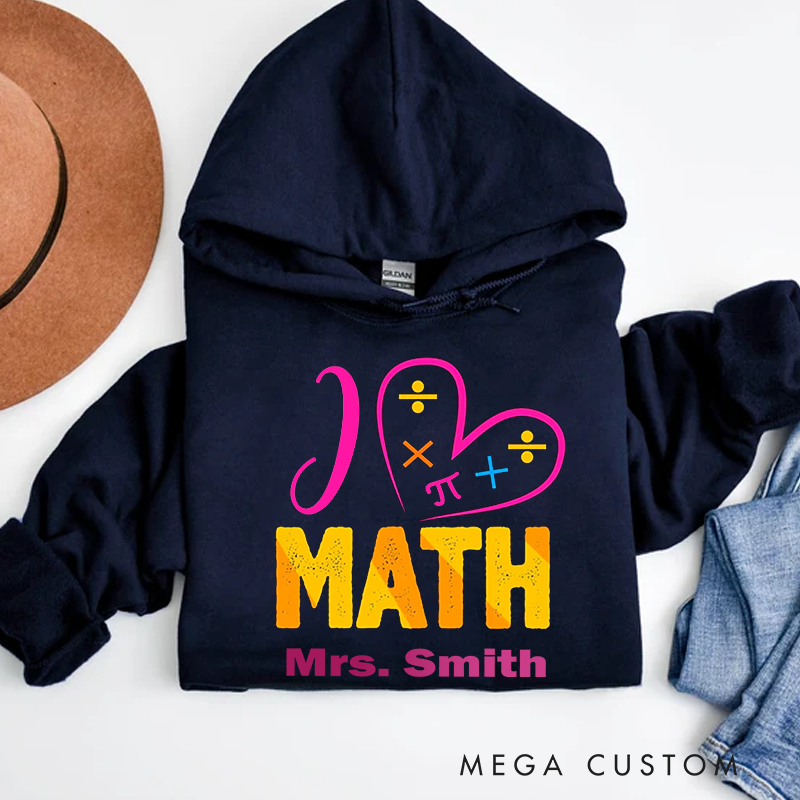 Personalized Teachers Hoodies I Love Math Playful Math Gift for Teachers