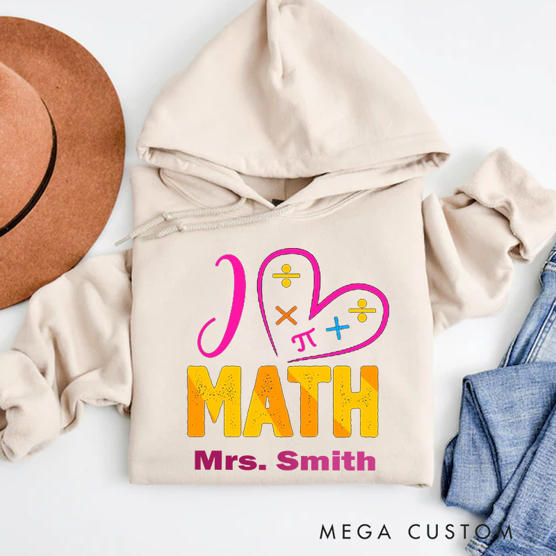 Personalized Teachers Hoodies I Love Math Playful Math Gift for Teachers