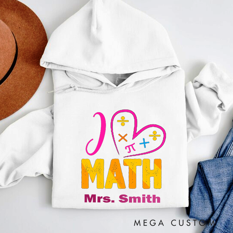 Personalized Teachers Hoodies I Love Math Playful Math Gift for Teachers