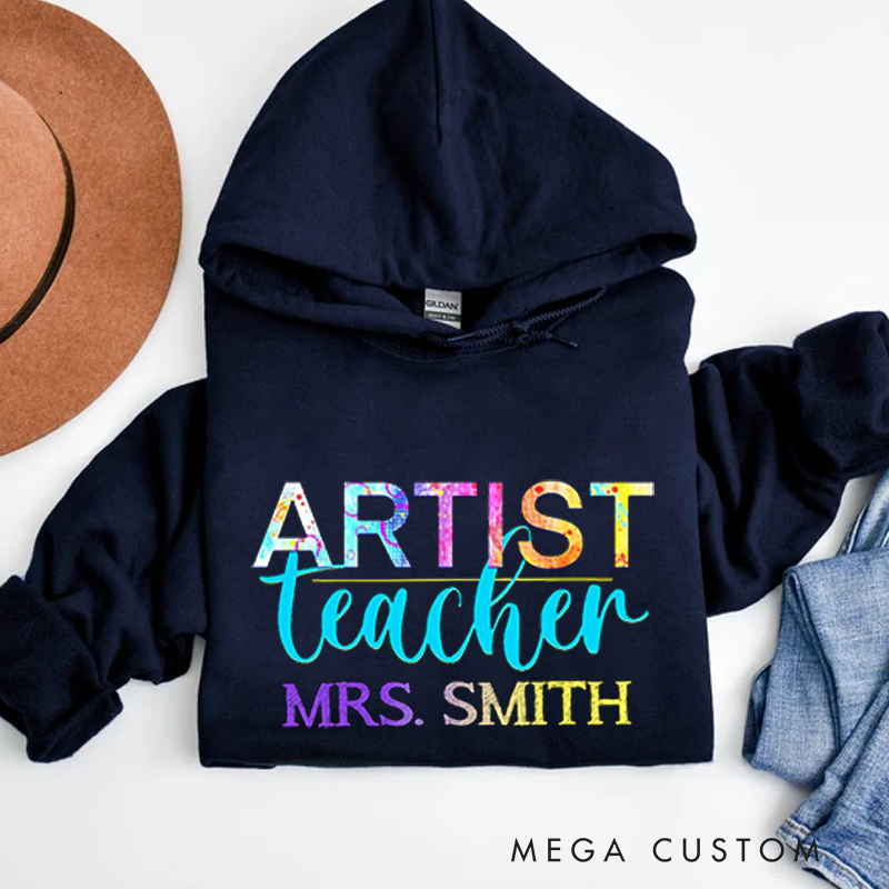 Personalized Teachers Hoodies Artist Teacher Creative Gift Perfect for Inspiring Art Teachers
