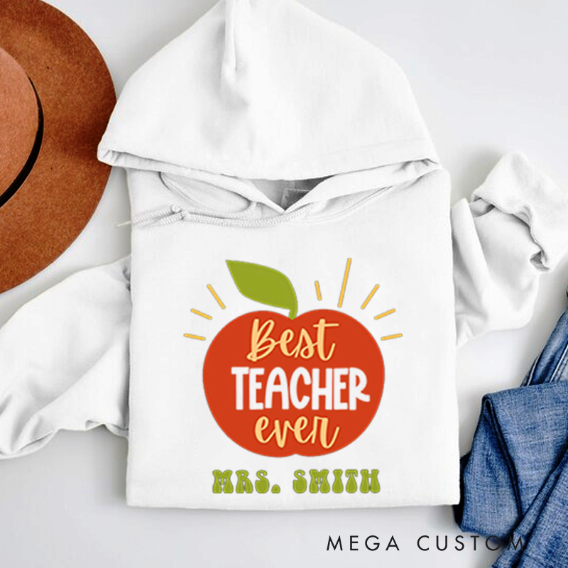 Personalized Teachers Hoodies Best Teacher Ever Heartwarming Gift for Teachers