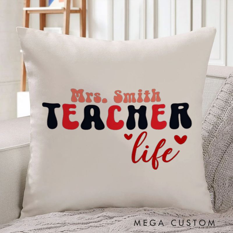 Personalized Teachers Throw Pillow Teacher Life Heartfelt Stylish Gift for Teachers