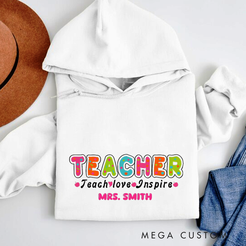 Personalized Teachers Hoodies Teach Love Inspire Creative Gift for Teachers