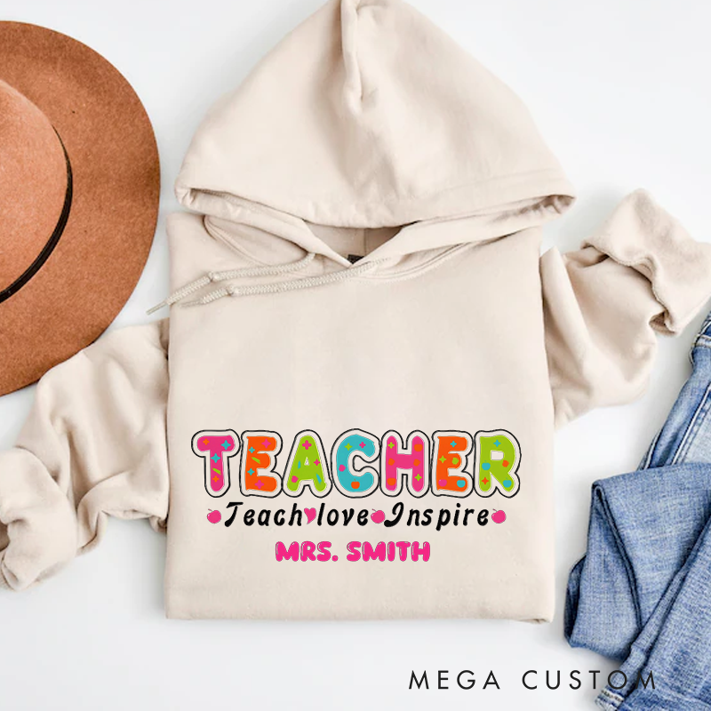Personalized Teachers Hoodies Teach Love Inspire Creative Gift for Teachers