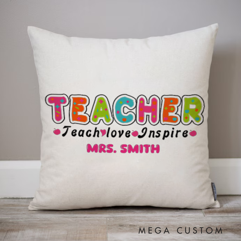 Personalized Teachers Throw Pillow Teach Love Inspire Creative Gift for Teachers