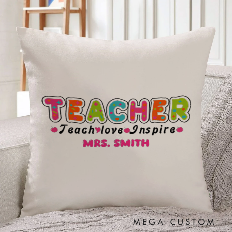 Personalized Teachers Throw Pillow Teach Love Inspire Creative Gift for Teachers
