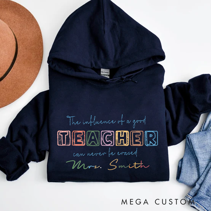 Personalized Hoodies the Influence of a Good Teacher Can Never Be Erased Inspirational Gift for Teachers