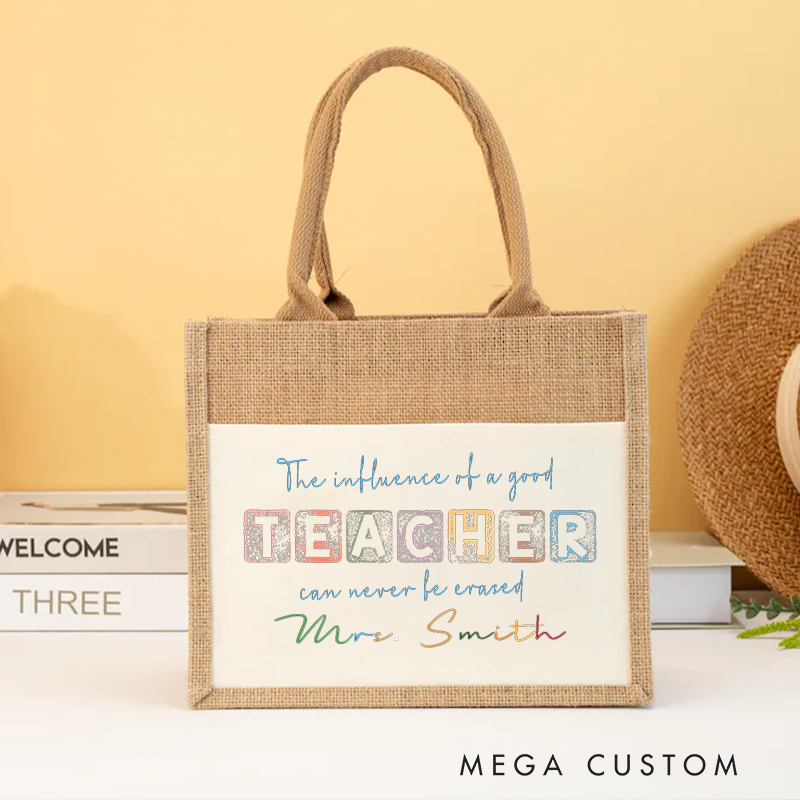 Personalized Burlap Tote Bag the Influence of a Good Teacher Can Never Be Erased Inspirational Gift for Teachers