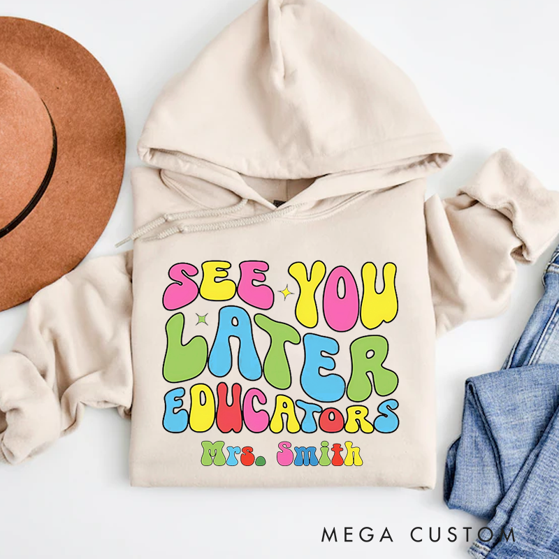 Personalized Hoodies See You Later Educators Fun Retro Gift for Teachers
