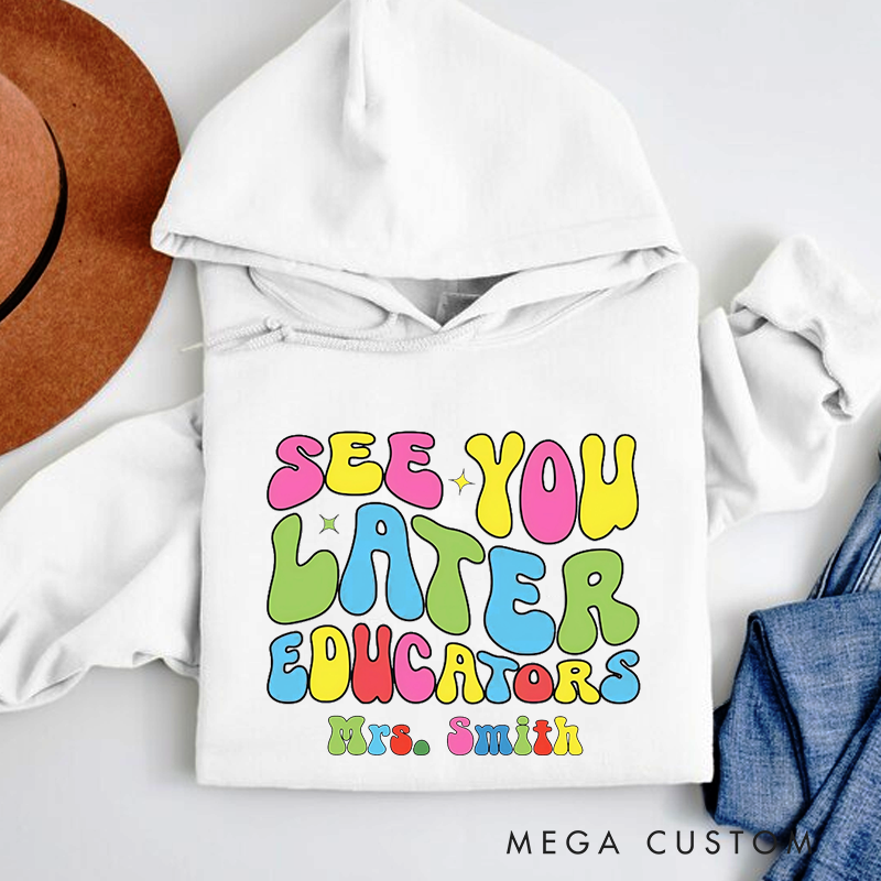 Personalized Hoodies See You Later Educators Fun Retro Gift for Teachers