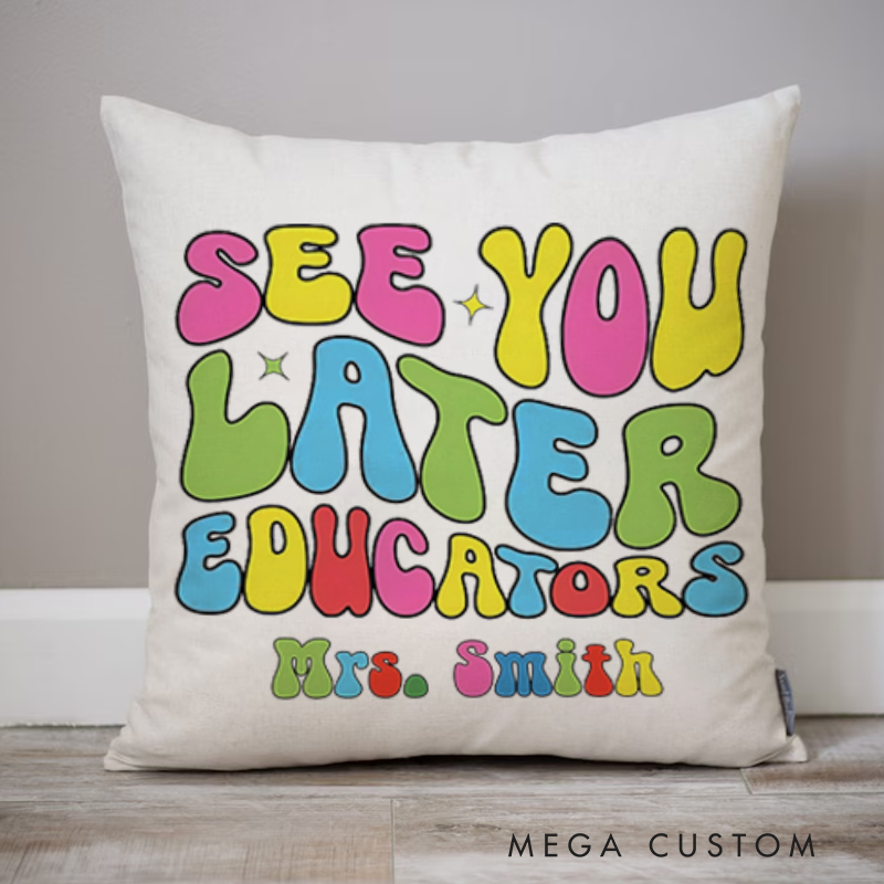 Personalized Teachers Throw Pillow See You Later Educators Fun Retro Gift for Teachers