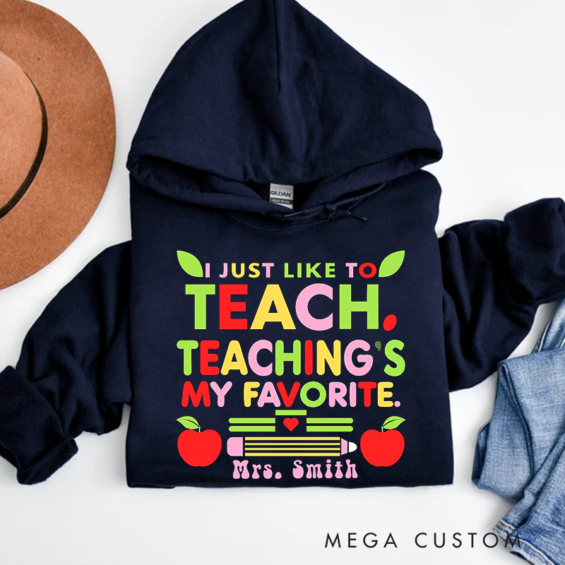 Personalized Teachers Hoodies I Just Like to Teach Perfect Gift for Teachers