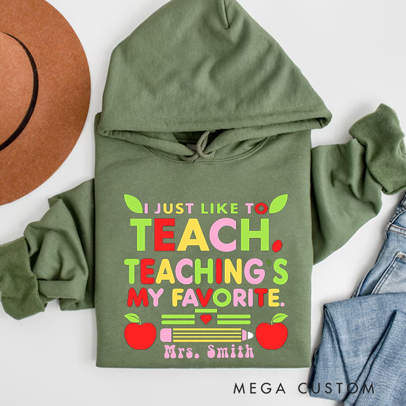 Personalized Teachers Hoodies I Just Like to Teach Perfect Gift for Teachers
