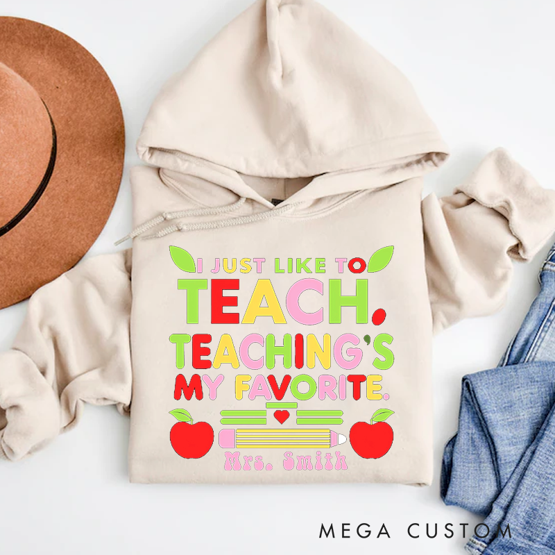 Personalized Teachers Hoodies I Just Like to Teach Perfect Gift for Teachers