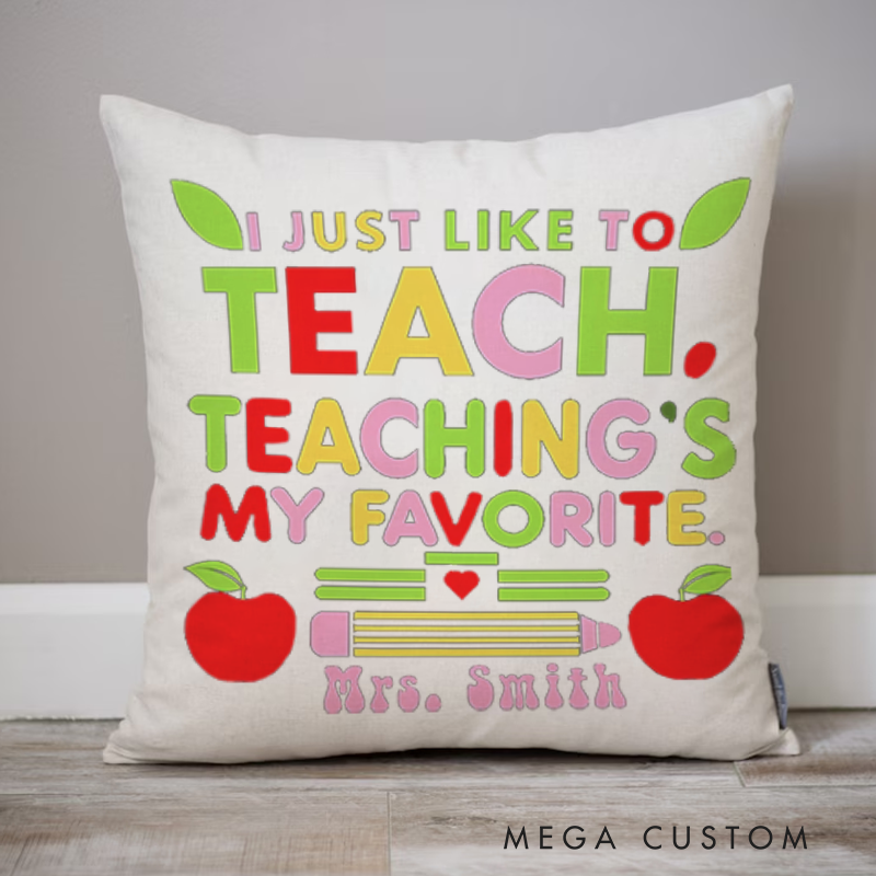 Personalized Teachers Throw Pillow I Just Like to Teach Perfect Gift for Teachers