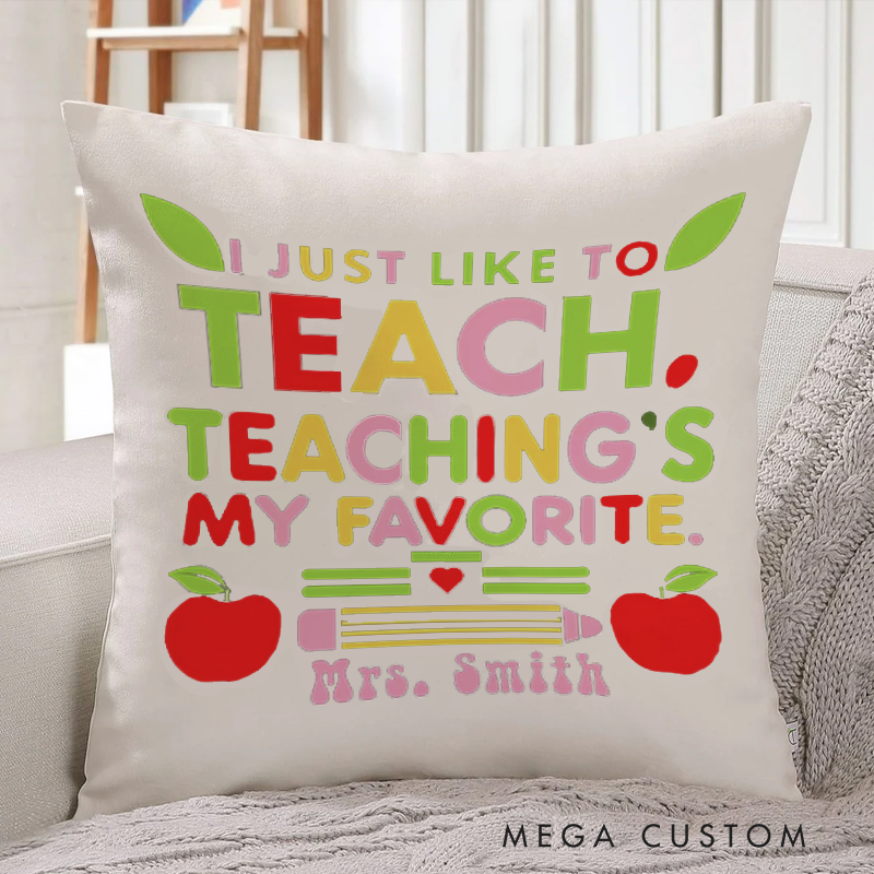 Personalized Teachers Throw Pillow I Just Like to Teach Perfect Gift for Teachers