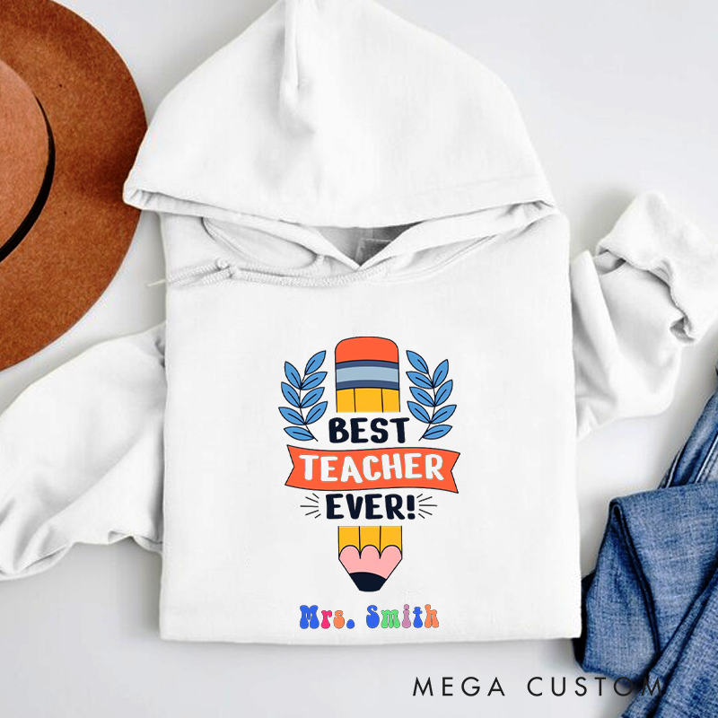 Personalized Hoodies Best Teacher Ever Perfect Gift to Show Gratitude and Appreciation for Teachers