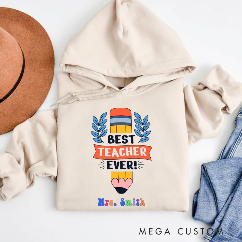 Personalized Hoodies Best Teacher Ever Perfect Gift to Show Gratitude and Appreciation for Teachers