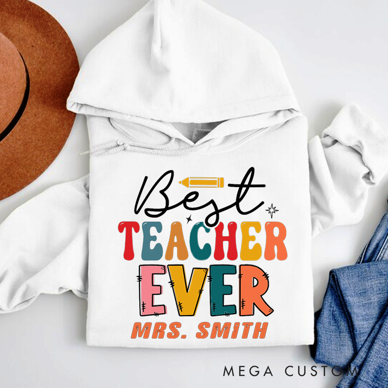 Personalized Hoodies Best Teacher Ever Playful Gift for Teachers