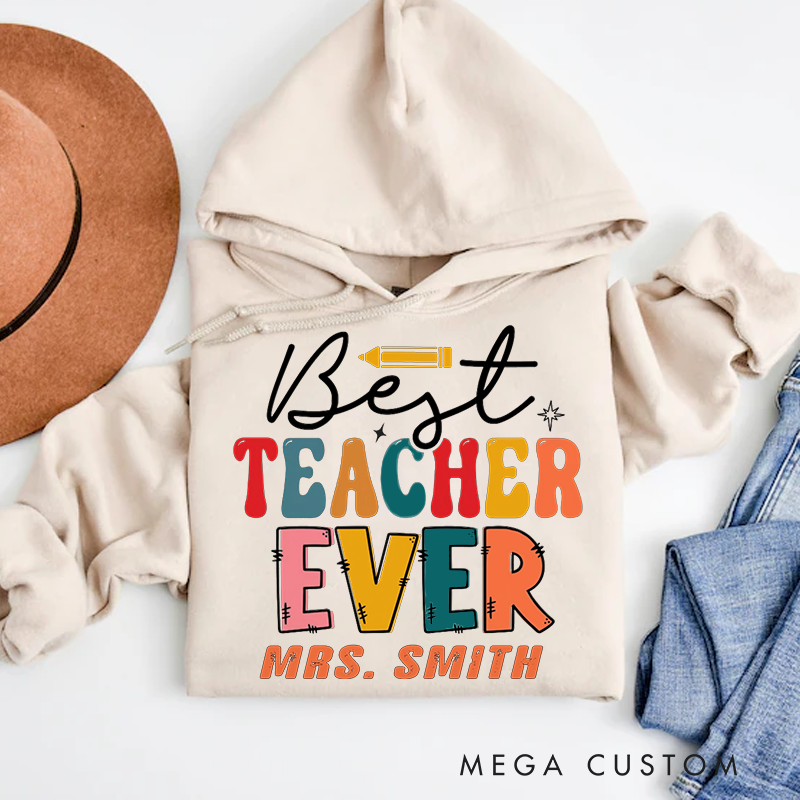 Personalized Hoodies Best Teacher Ever Playful Gift for Teachers