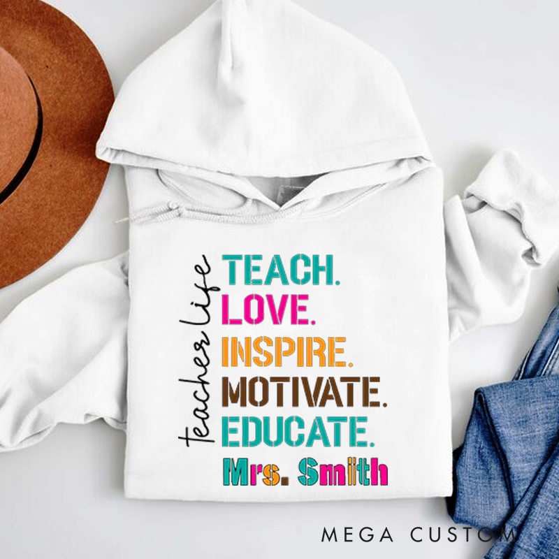 Personalized Hoodies Teach Love Inspire Motivate Educate Colorful Teacher Life Gift for Teachers