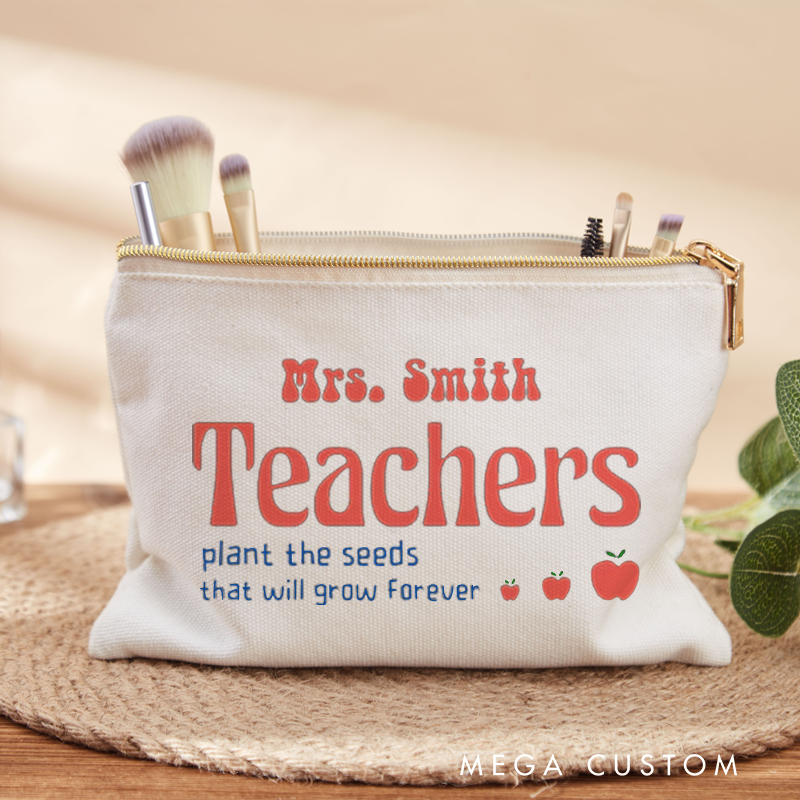Personalized Makeup Bag Teachers Plant the Seeds That Will Grow Forever Makeup Bag Gift for Teachers