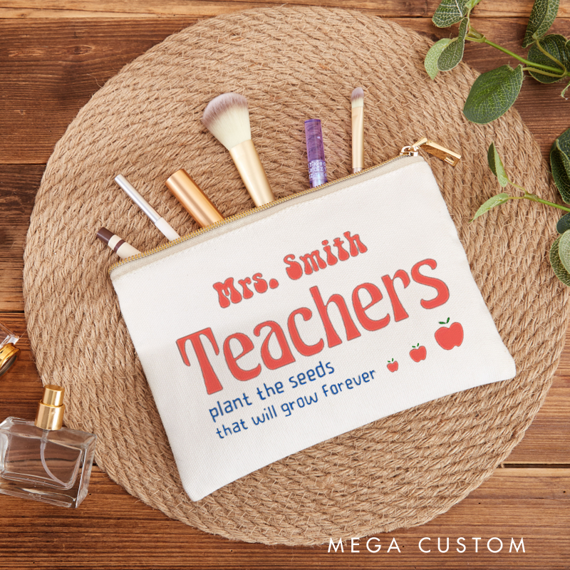 Personalized Makeup Bag Teachers Plant the Seeds That Will Grow Forever Makeup Bag Gift for Teachers