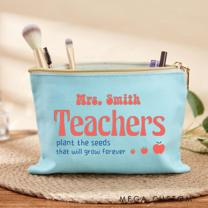 Personalized Makeup Bag Teachers Plant the Seeds That Will Grow Forever Makeup Bag Gift for Teachers