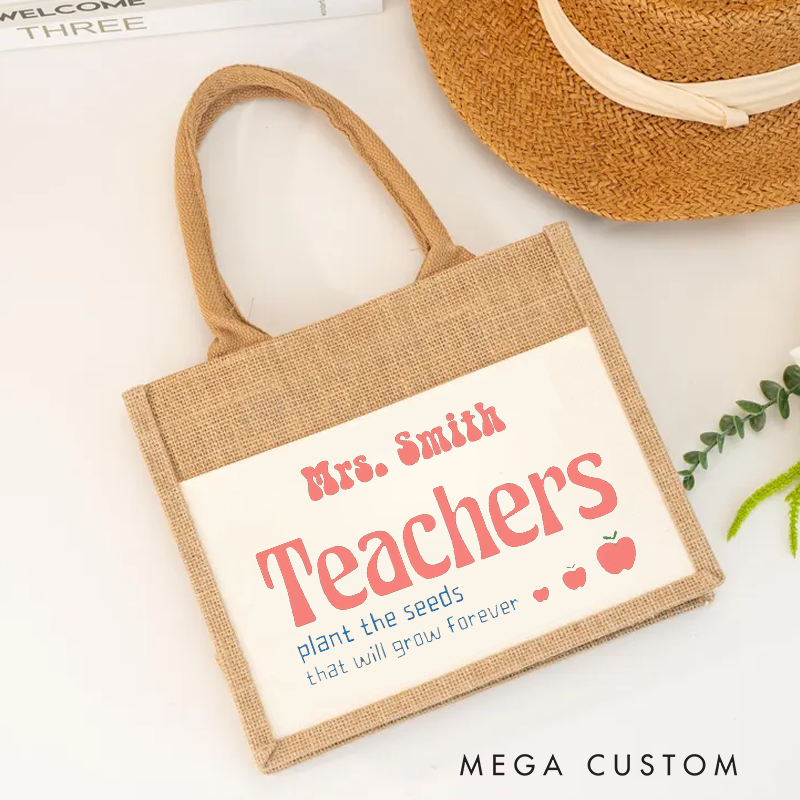 Personalized Burlap Tote Bags Teacher Plant the Seeds That Will Grow Forever Tote Bag Gift for Teachers