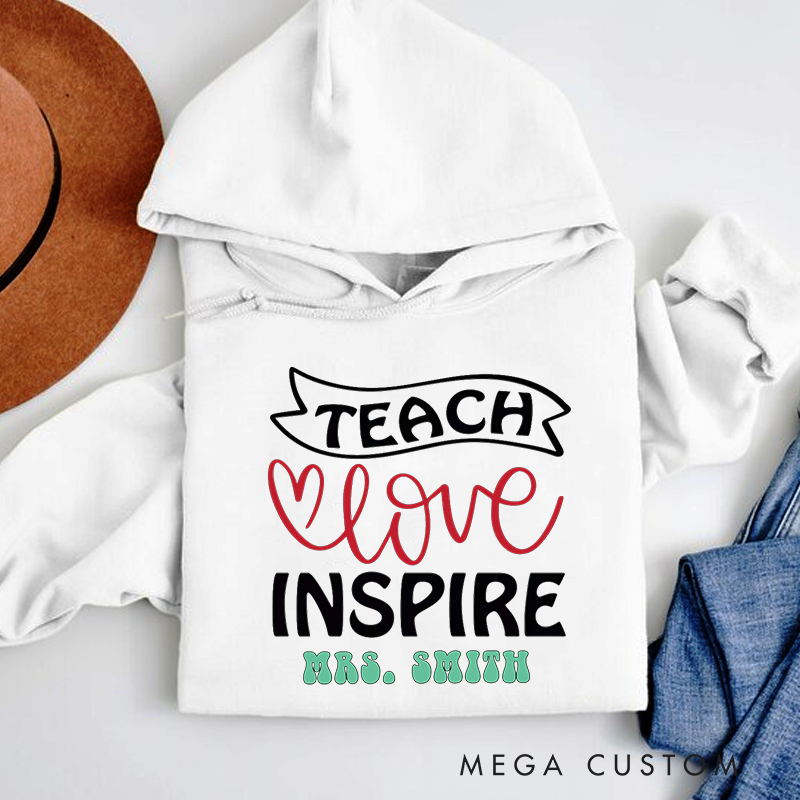 Personalized Teachers Hoodies Teach Love Inspire Heartfelt Gift for Teachers