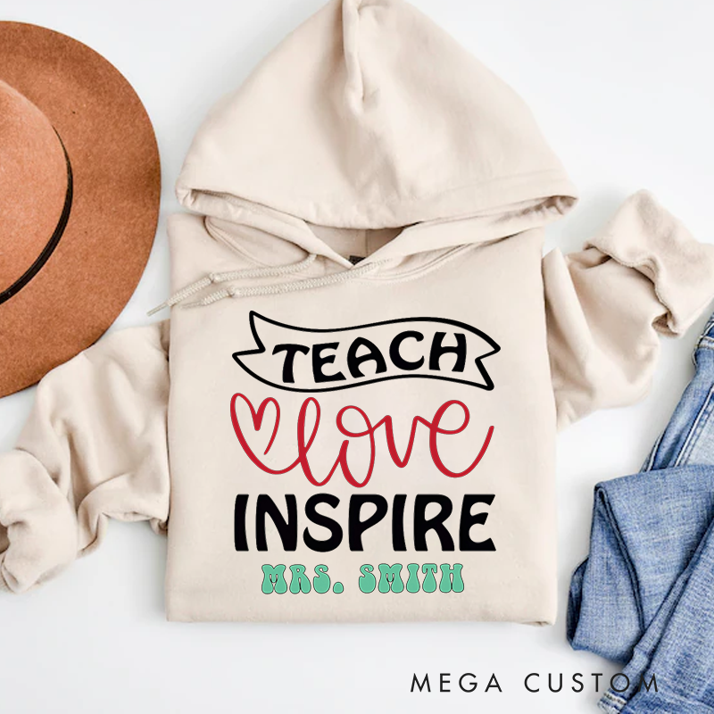 Personalized Teachers Hoodies Teach Love Inspire Heartfelt Gift for Teachers
