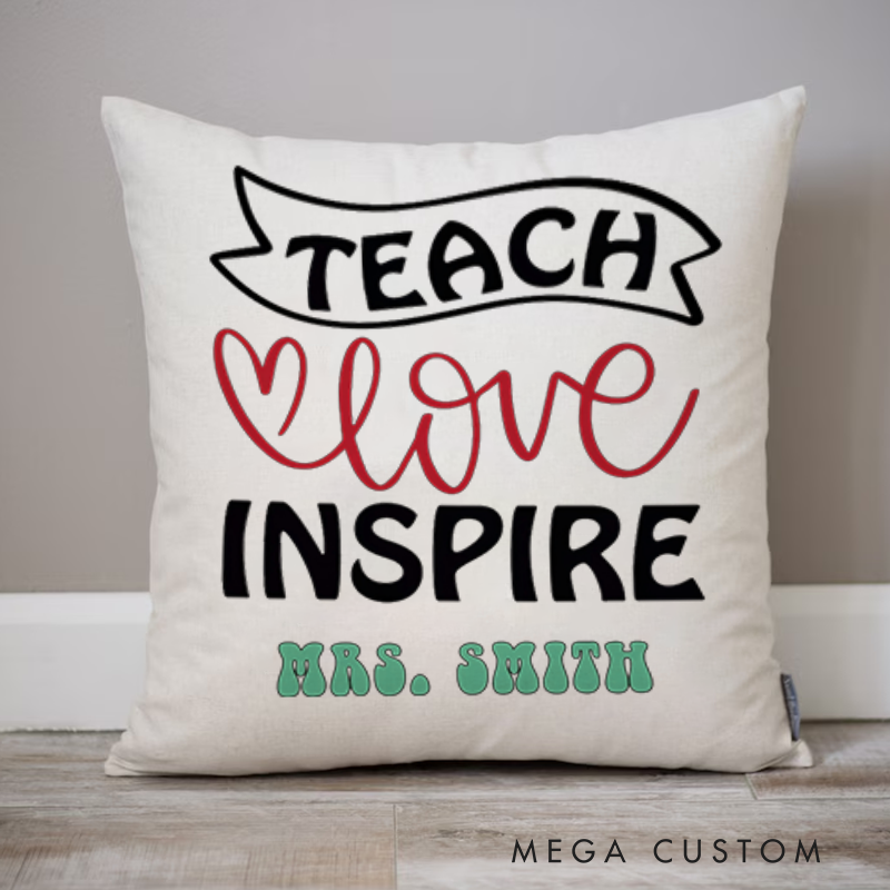 Personalized Teachers Throw Pillow Teach Love Inspire Heartfelt Gift for Teachers