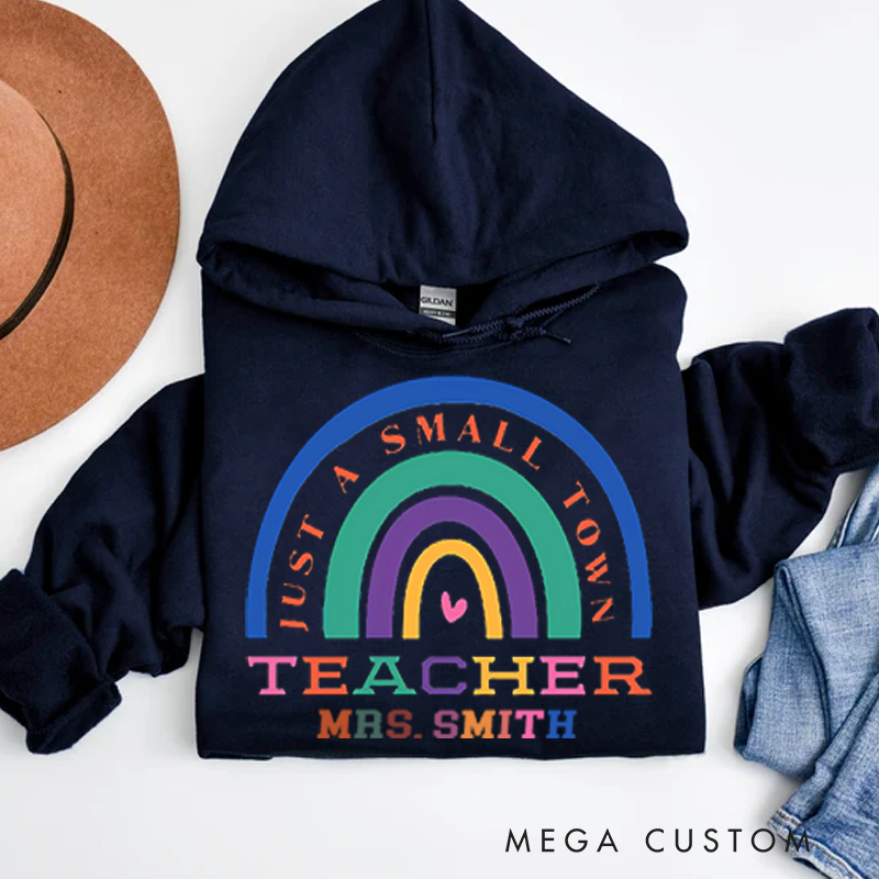 Personalized Teachers Hoodies Just a Small Town Teacher Colorful Rainbow Hoodies Gift for Teachers