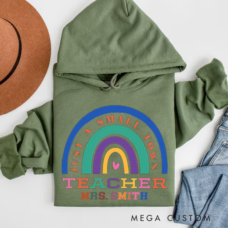 Personalized Teachers Hoodies Just a Small Town Teacher Colorful Rainbow Hoodies Gift for Teachers