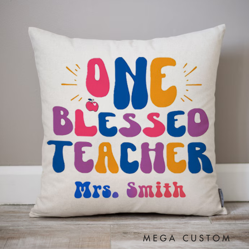Personalized Teachers Throw Pillow One Blessed Teacher Thoughtful Gift for Teachers