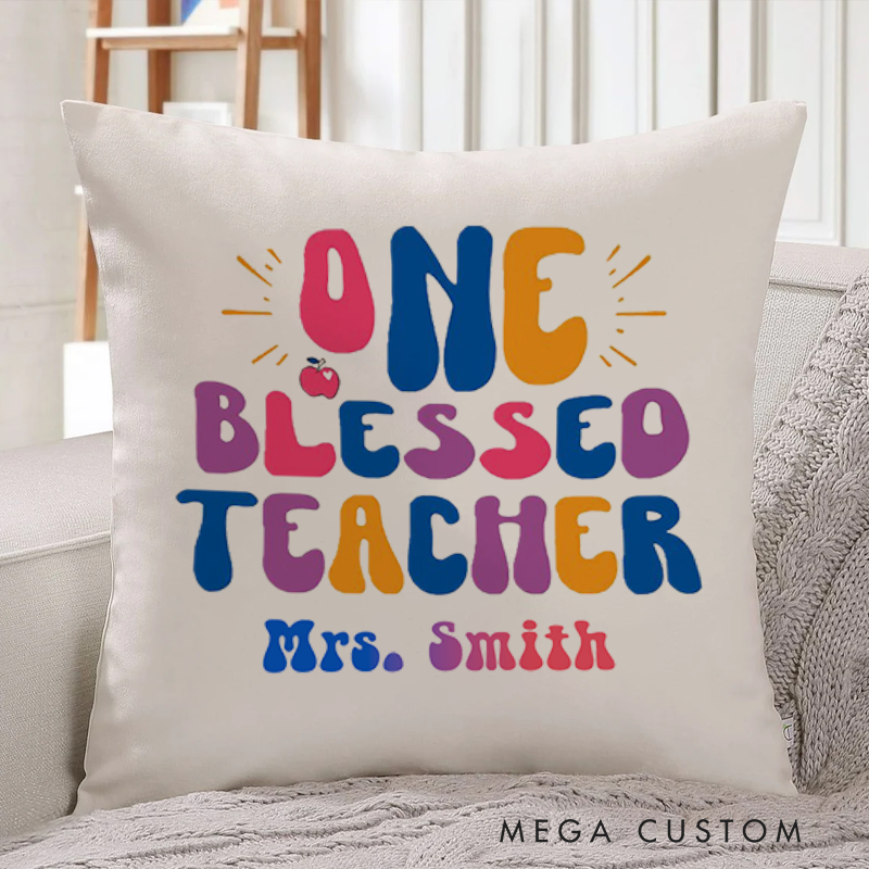 Personalized Teachers Throw Pillow One Blessed Teacher Thoughtful Gift for Teachers